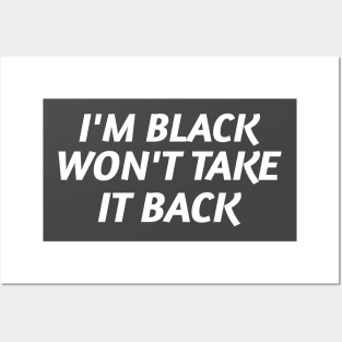 I'm Black and Won't Take it Back Posters and Art